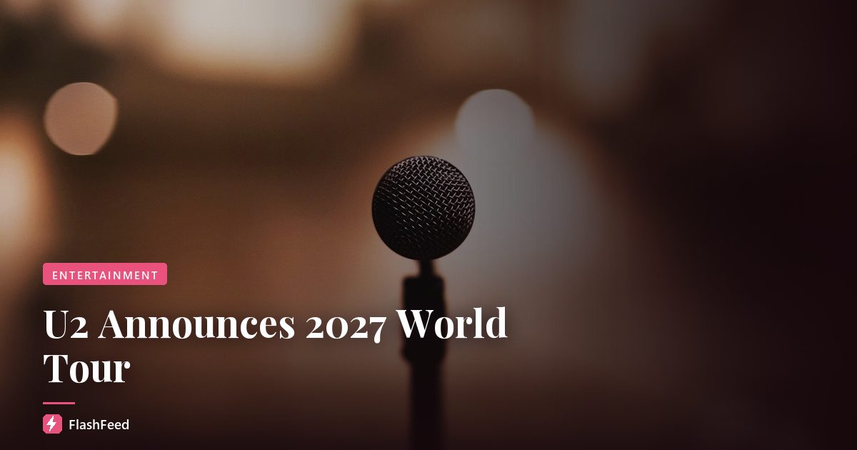 U2 Announces 2027 World Tour