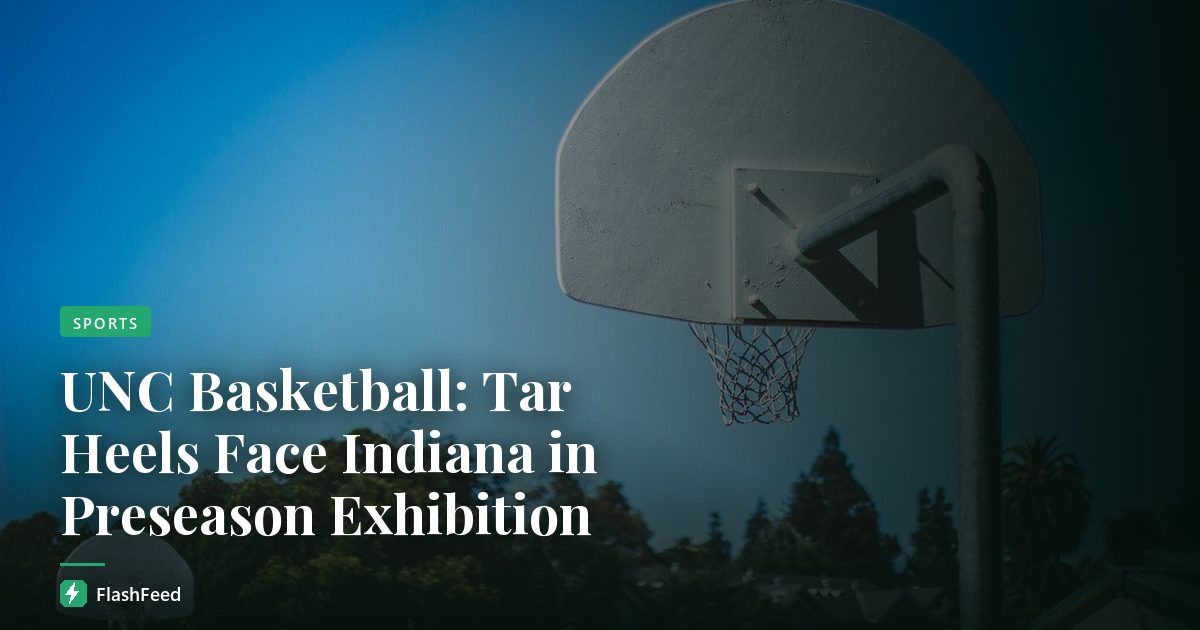 UNC Basketball: Tar Heels Face Indiana in Preseason Exhibition