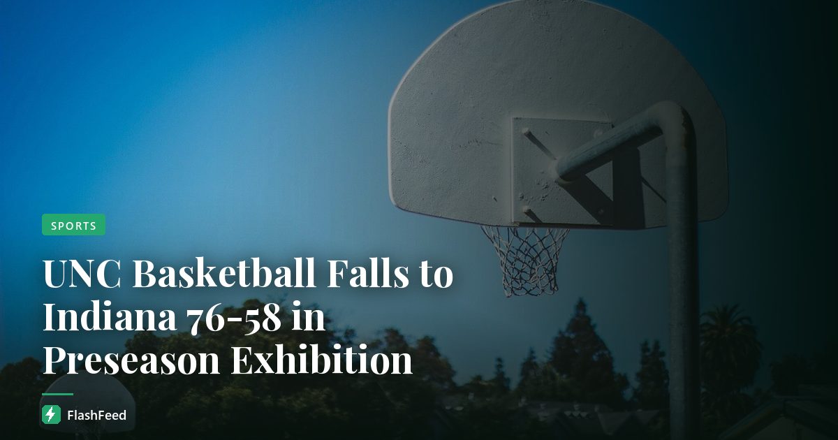 UNC Basketball Falls to Indiana 76-58 in Preseason Exhibition