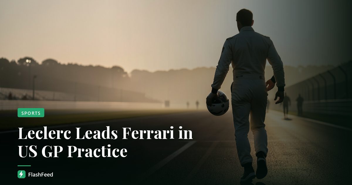 Leclerc Leads Ferrari in US GP Practice