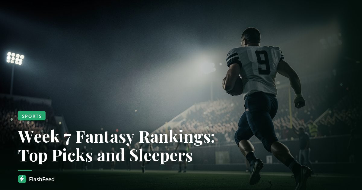 Week 7 Fantasy Rankings: Top Picks and Sleepers