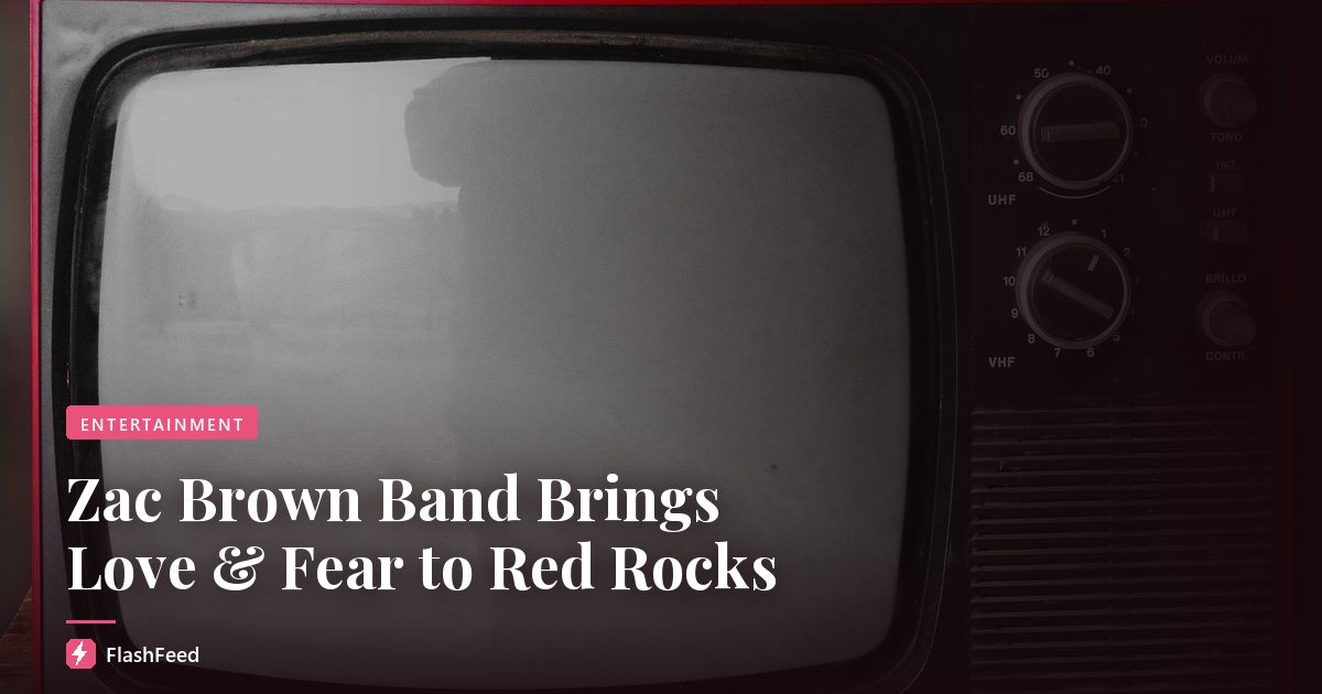 Zac Brown Band Brings Love & Fear to Red Rocks